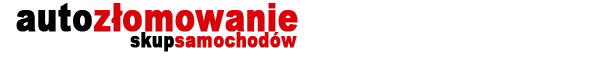 Skup aut Złomowanie Łódź